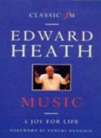 Music: A Joy for Life (Classic FM) By Edward Heath