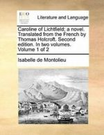 Caroline of Lichtfield; a novel. Translated fro. Montolieu, de.#*=