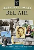 Legendary Locals of Bel Air. Deibel, Santora 9781467102377 Fast Free Shipping<|