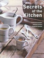 Secrets of the kitchen by Francoise Dubarry (Hardback)