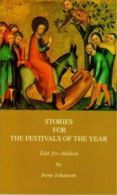 Stories for the festivals of the year: told for children by Irene Johanson