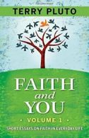 Faith and You, Volume 1: Essays on Faith in Everyday Life.by Pluto New<|