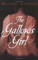 The Gallows Girl By Melanie Gifford. 9780749936419