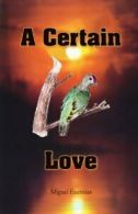 A Certain Love.by Encinias, Miguel New 9781412090100 Fast Free Shipping.#