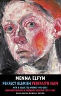 Perfect blemish: new & selected poems, 1995-2007 by Menna Elfyn Joseph P Clancy