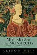 Mistress of the Monarchy: The Life of Katherine. Weir<|