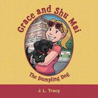 Grace and Shu Mai: The Dumpling Dog. Tracy, L. 9781480833791 Free Shipping.#