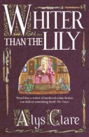 A Hawkenlye mystery: Whiter than the lily by Alys Clare (Hardback)