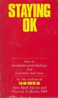 Staying OK - How To Maximise Good Feelings and Minimise Bad Ones By Amy Bjork H