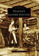 Peabody's Leather Industry (Images of America (Arcadia Publishing)). Quinn<|