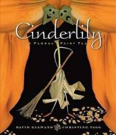 Cinderlily: a floral fairy tale in three acts by David Ellwand (Book)
