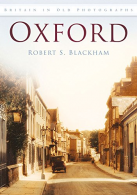 Oxford: Britain in Old Photographs, S. Blackham, ISBN 0752451286