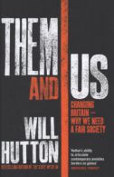 Them and us: changing Britain - why we need a fair society by Will Hutton