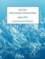 16th World Aquatics Championships - Kazan 2015. Complete Results & Athlete