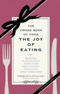 The joy of eating: the Virago book of food by Jill Foulston (Paperback)