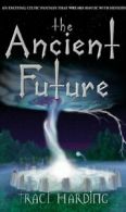 The Ancient Future By Traci Harding