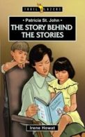 Trail blazers: The story behind the stories: Patricia St. John by Irene Howat