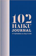 102 Haiku Journal: 17 Syllables to Say It All by Lisa Markuson (Hardback)