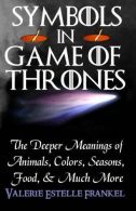 Symbols in Game of Thrones: The Deeper Meanings of Animals, Colors, Seasons, Foo