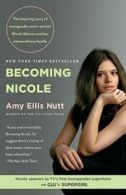 Becoming Nicole: The Inspiring Story of Transge. Nutt<|