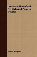 Laurence Bloomfield; Or, Rich And Poor In Ireland.by Allingham, William Ne.#