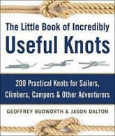The Little Book of Incredibly Useful Knots: 200. Budworth, Dalton<|