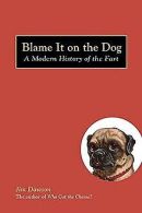 Blame It on the Dog: A Modern History of the Fart v... | Book