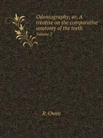 Odontography; or, A treatise on the comparative. Owen, R..#*=