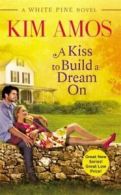 White Pine: A kiss to build a dream on by Kim Amos (Paperback)