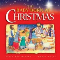 The baby born at Christmas by Sally Ann Wright (Hardback)