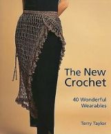 The new crochet: 40 wonderful wearables by Terry Taylor (Hardback)