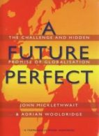 A Future Perfect By John Micklethwait, Adrian Woolridge