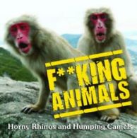 F**king animals: horny rhinos and humping camels (Hardback)