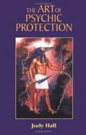 The Art of Psychic Protection. Hall, Judy 9781578630264 Fast Free Shipping<|