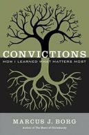 Convictions: How I Learned What Matters Most By Marcus J Borg