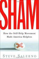 Sham: How the Self-Help Movement Made America Helpless, Salerno, Steve,