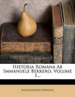 Historia Romana AB Immanuele Bekkero, Volume 1... (Paperback)