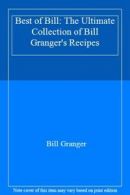 Best of Bill: The Ultimate Collection of Bill Granger's Recipes By Bill Granger
