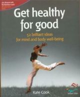 52 brilliant ideas: Get healthy for good: 52 brilliant ideas for mind and body