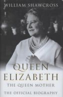 Queen Elizabeth: the Queen Mother : the official biography by William Shawcross