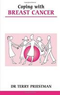 Coping with Breast Cancer, Priestman, Terry, ISBN 0859699684