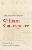 The complete works of William Shakespeare: the Alexander text by William