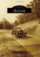 Hoover (Images of America (Arcadia Publishing)). Skaggs 9781467112185 New<|