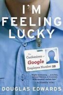 Edwards, Douglas : Im Feeling Lucky: The Confessions of Goo
