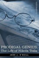 Prodigal Genius: The Life of Nikola Tesla (Cosimo Classics Biography) By John J