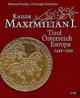 Kaiser Maximilian I.: Tirol. Österreich. Europa. 14... | Book