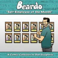 Beardo: Self-Employee Of The Month. Dougherty, Dan 9781939888051 New.#*=