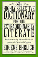 The Highly Selective Dictionary for the Extraordinarily Literate (Highly Selecti