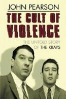 The cult of violence: the untold story of the Krays by John Pearson (Hardback)