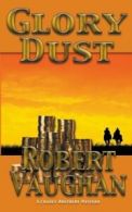 A Chaney brothers: Glory dust by Robert Vaughan (Paperback)